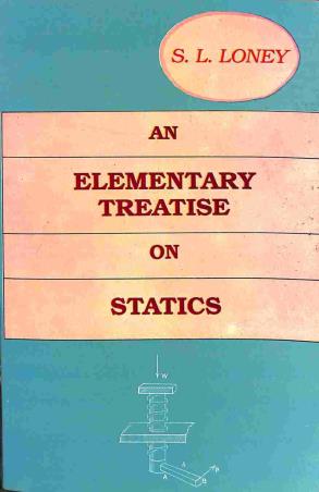 Book cover number 1 for An Elementary Treatise On Statics written by S. L. Loney published by Radha Publishing House