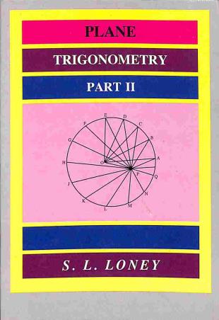 Book cover number 1 for Plane Trigonometry Part 2 written by S. L. Loney published by Radha Publishing House