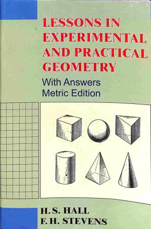 Book cover number 1 for Lessons in Experimental And Practical Geometry written by H. S. Hall, F. H. Stevens published by Radha Publishing House