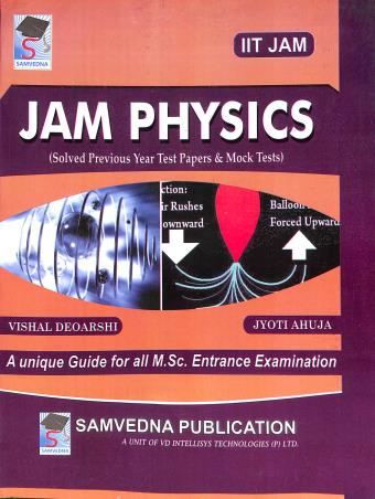 Book cover number 1 for JAM Physics (IIT JAM) written by Vishal Deoarshi, Jyoti Ahuja published by Samvedna Publication