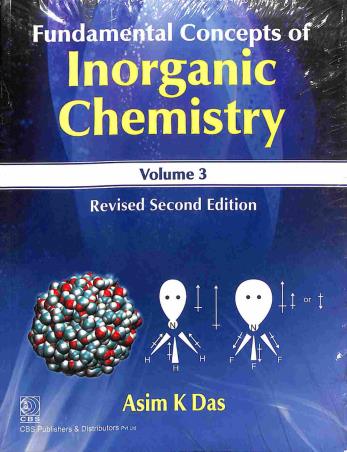 Book cover number 1 for Fundamental Concepts Of Inorganic Chemistry Volume 3 written by Asim K. Das published by CBS Publishers & Distributors Pvt. Ltd.