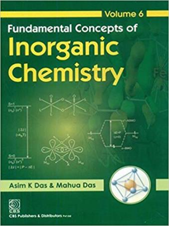 Book cover number 1 for Fundamental Concepts Of Inorganic Chemistry Volume 6 written by Asim K. Das, Mahua Das published by CBS Publishers & Distributors Pvt. Ltd.