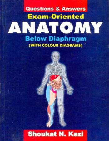 Book cover number 1 for Questions and Answers: Exam-Oriented Anatomy Below Diaphragm written by Shoukat N. Kazi published by CBS Publishers & Distributors Pvt. Ltd.