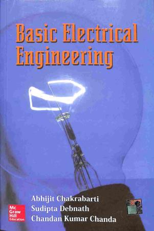 Book cover number 1 for Basic Electrical Engineering written by Abhijit Chakrabarti, Sudipta Debnath, Chandan Kumar Chanda published by McGraw Hill Education Private Limited