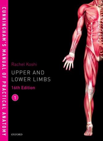 Book cover number 1 for Cunningham's Manual Of Practical Anatomy Volume 1: Upper And Lower limbs written by Rachel Koshi published by Oxford University Press