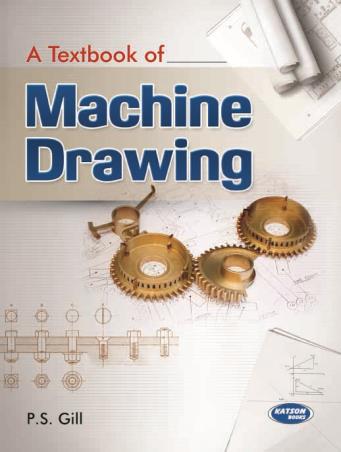 Book cover number 1 for A Textbook of Machine Drawing written by P. S. Gill published by S. K. Kataria & Sons