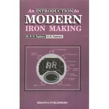 Book cover number 1 for An Introduction To Modern Iron Making written by R. H. Tupkary, V. R. Tupkary published by Khanna Publishers