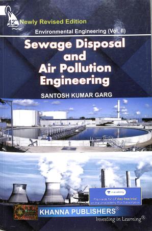 Book cover number 1 for Environmental Engineering (Vol. 2) Sewage Disposal And Air Pollution Engineering (42nd Edition) written by Santosh Kumar Garg published by Khanna Publishers