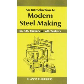 Book cover number 1 for An Introduction To Modern Steel Making written by R. H. Tupkary, V. R. Tupkary published by Khanna Publishers