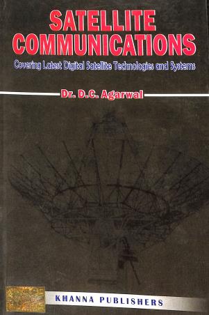 Book cover number 1 for Satellite Communications written by D. C. Agarwal published by Khanna Publishers