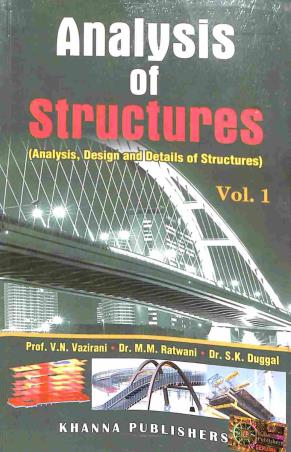 Book cover number 1 for Analysis of Structures Volume 1: Analysis, Design and Details of Structures written by S. K. Duggal, V. N. Vazirani, M. M. Ratwani published by Khanna Publishers