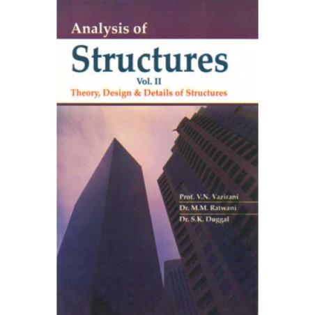 Book cover number 1 for Analysis Of Structures Volume 2 : Theory, Design And Details Of Structures written by S. K. Duggal, V. N. Vazirani, M. M. Ratwani published by Khanna Publishers