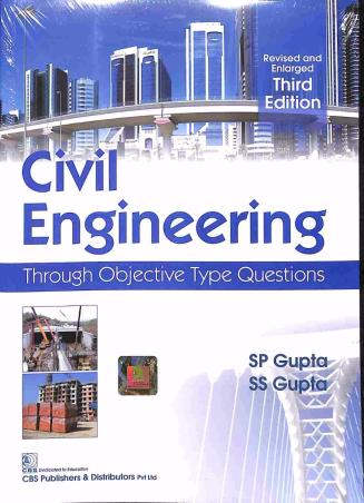 Book cover number 1 for Civil Engineering: Through Objective Type Questions written by S. P. Gupta, S. S. Gupta published by CBS Publishers & Distributors Pvt. Ltd.