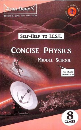 Book cover number 1 for Arun Deep's Self-Help To ICSE Concise Physics Middle School Class 8 (2020) written by Priya Minhas, Amar Bhutani published by Ravinder Singh & Sons