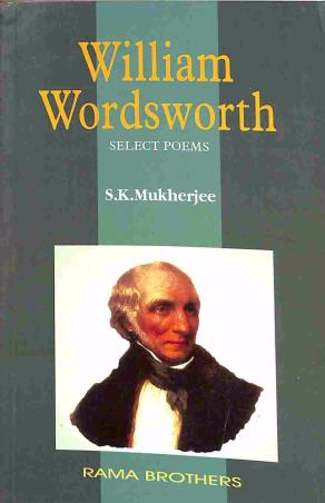 Book cover number 1 for Select Poems: William Wordsworth written by S. K. Mukherjee published by Rama Brothers India Pvt. Ltd.