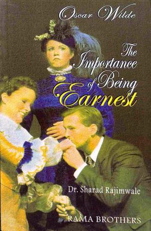 Book cover number 1 for The Importance Of Being Earnest: Oscar Wilde written by Sharad Rajimwale published by Rama Brothers India Pvt. Ltd.