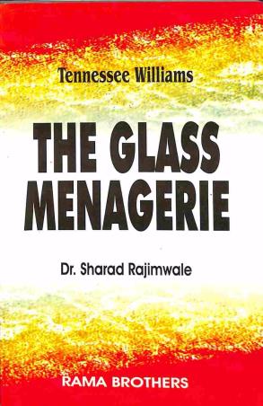 Book cover number 1 for The Glass Menagerie: Tennessee Williams written by Sharad Rajimwale published by Rama Brothers India Pvt. Ltd.