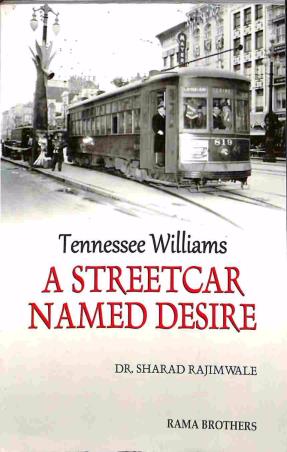 Book cover number 1 for A Streetcar Named Desire: Tennessee Williams written by Sharad Rajimwale published by Rama Brothers India Pvt. Ltd.