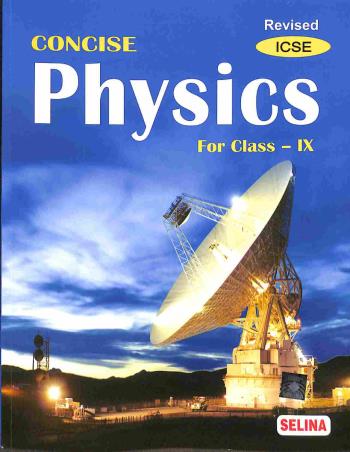 Book cover number 1 for Concise Physics Part 1 Class 9 ICSE (2021) written by R. P. Goyal, S. P. Tripathi published by Selina Publishers