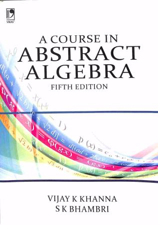 Book cover number 1 for A Course In Abstract Algebra written by Vijay K Khanna, S. K. Bhambri published by Vikas Publishing House Pvt Ltd