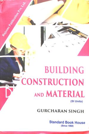 Book cover number 1 for Building Construction And Materials (SI Units) written by Gurcharan Singh published by Standard Book House