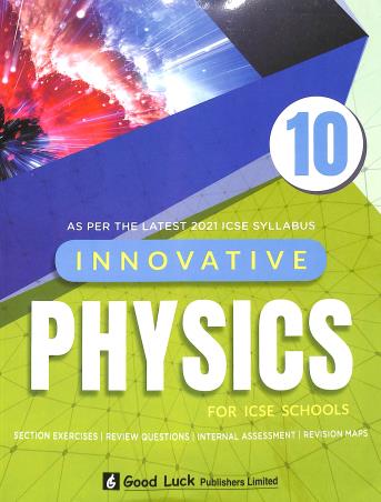 Book cover number 1 for Innovative Physics Class 10 (ICSE) written by R. C. Sethi published by Good Luck Publishers Limited