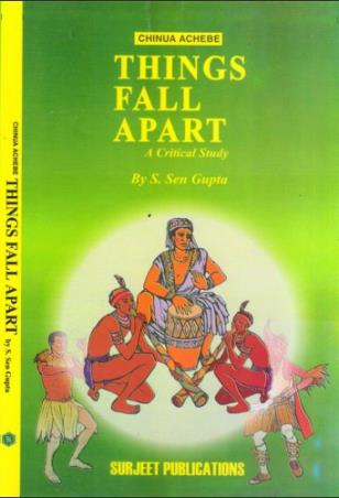 Book cover number 1 for Things Fall Apart : Chinua Achebe written by S. Sen Gupta published by Surjeet Publications