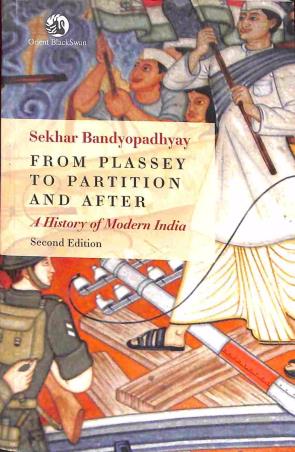 Book cover number 1 for From Plassey To Partition And After : A History Of Modern India written by Sekhar Bandyopadhyay published by Orient BlackSwan