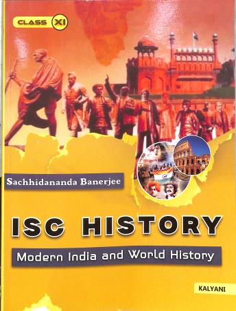 Book cover number 1 for ISC History Class 11 ( Modern India And World History) written by Sachhidananda Banerjee published by Kalyani Publishers