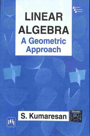 Book cover number 1 for Linear Algebra: A Geometric Approach written by S. Kumaresan published by PHI Learning Private Limited