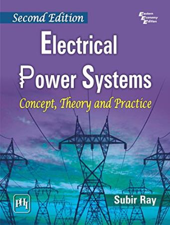 Book cover number 1 for Electrical Power Systems: Concept, Theory and Practice written by Subir Ray published by PHI Learning Private Limited