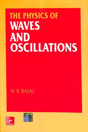 Book cover number 1 for The Physics Of Waves And Oscillations written by N. K. Bajaj published by McGraw Hill Education Private Limited
