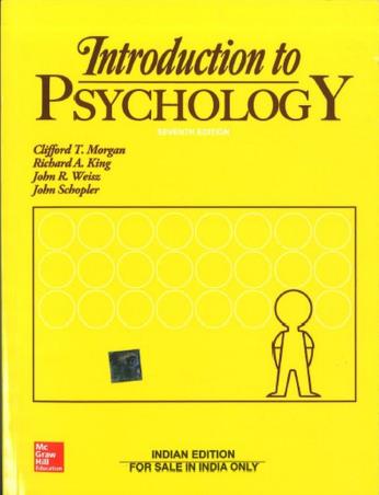 Book cover number 1 for Introduction To Psychology written by Clifford T. Morgan, Richard A. King, John R. Weisz, John Schopler published by McGraw Hill Education Private Limited