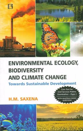 Book cover number 1 for Environmental Ecology, Biodiversity And Climate Change: Towards Sustainable Development written by H. M. Saxena published by Rawat Publications