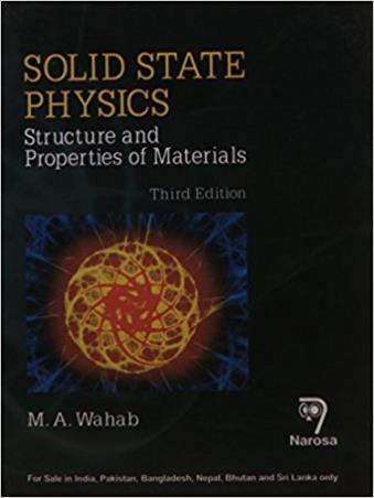 Book cover number 1 for Solid State Physics : Structure and Properties of Materials written by M. A. Wahab published by Narosa Publishing House