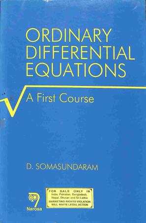 Book cover number 1 for Ordinary Differential Equations : A First Course written by D. Somasundaram published by Narosa Publishing House