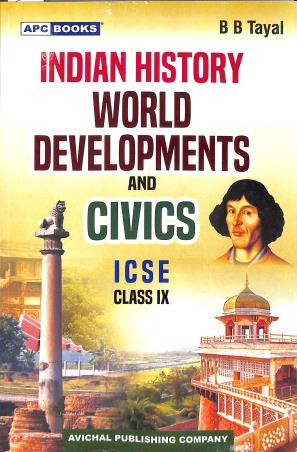 Book cover number 1 for APC Indian History World Developments And Civics Class 9 ICSE (2025) written by A. Jacob, B. B. Tayal published by Avichal Publishing Company