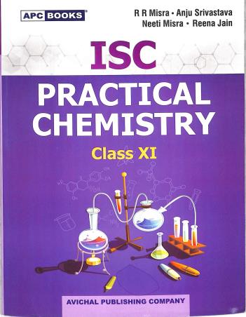 Book cover number 1 for APC ISC Practical Chemistry Class 11 written by R. R. Misra, Anju Srivastava, Neeti Misra published by Avichal Publishing Company