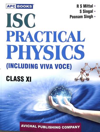 Book cover number 1 for APC ISC Practical Physics (Including Viva Voce) Class 11 written by Poonam Singh, R. S. Mittal, S. Singal published by Avichal Publishing Company
