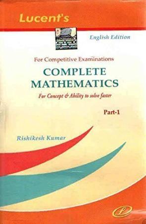 Book cover number 1 for Complete Mathematics Part- 1 written by Rishikesh Kumar published by Lucent Publication