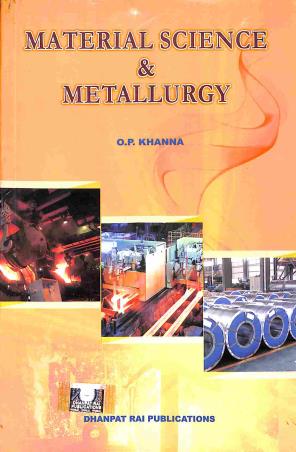 Book cover number 1 for Material Science & Metallurgy (2024-25) written by O. P. Khanna published by Dhanpat Rai Publications (P) Ltd.