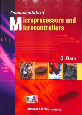 Book cover number 1 for Fundamentals Of Microprocessors And Microcontrollers written by B. Ram published by Dhanpat Rai Publications (P) Ltd.