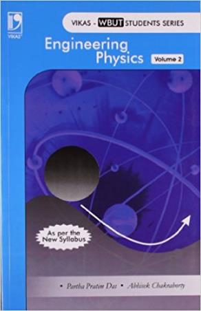 Book cover number 1 for Engineering Physics Volume 2 (WBUT) written by Partha Pratim Das, Abhisek Chakraborty published by Vikas Publishing House Pvt Ltd