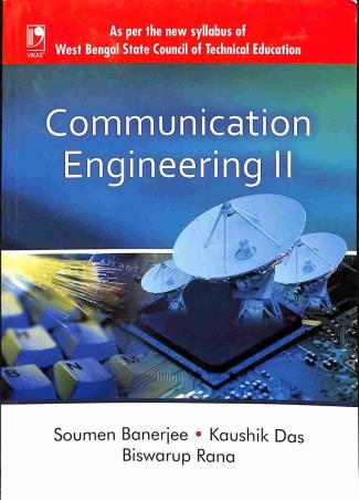 Book cover number 1 for Communication Engineering-II (For WBSCTE) written by Kaushik Das, Biswarup Rana, Soumen Banerjee published by Vikas Publishing House Pvt Ltd