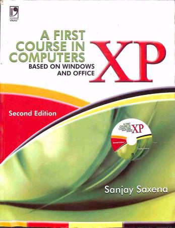 Book cover number 1 for A First Course in Computers (Based on Windows XP and Office XP) written by Sanjay Saxena published by Vikas Publishing House Pvt Ltd