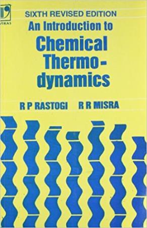 Book cover number 1 for An Introduction To Chemical Thermodynamics written by R. R. Misra, R. P. Rastogi published by Vikas Publishing House Pvt Ltd