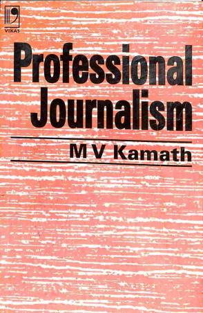 Book cover number 1 for Professional Journalism written by M. V. Kamath published by Vikas Publishing House Pvt Ltd