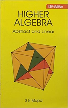 Book cover number 1 for Higher Algebra: Abstract And Linear written by S. K. Mapa published by Levant Books