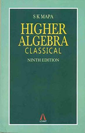 Book cover number 1 for Higher Algebra: Classical written by S. K. Mapa published by Levant Books