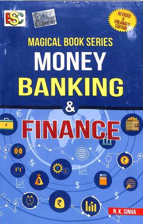 Book cover number 1 for Money Banking And Finance written by N. K. Sinha published by BSC Publishing Co. Pvt. Ltd.